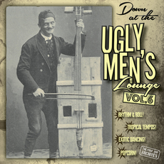 Down At The Ugly Men's Lounge Vol. 6
