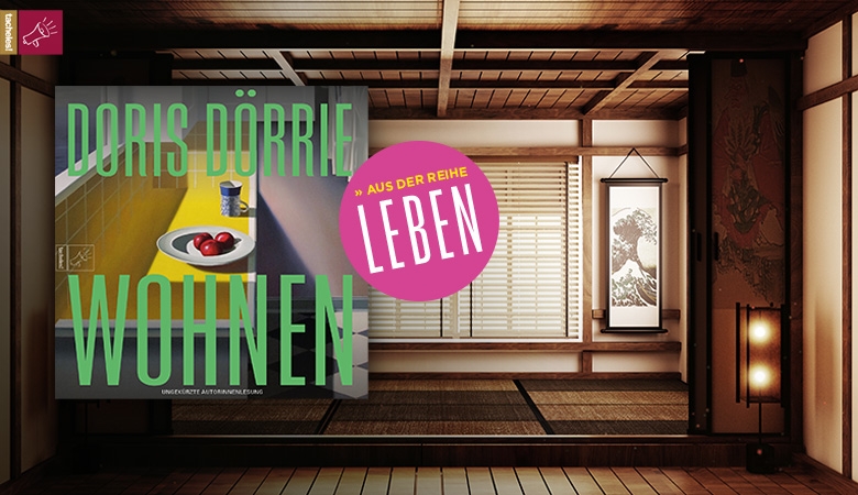 Doris Dörrie erzählt ihr Leben als Wohnende.