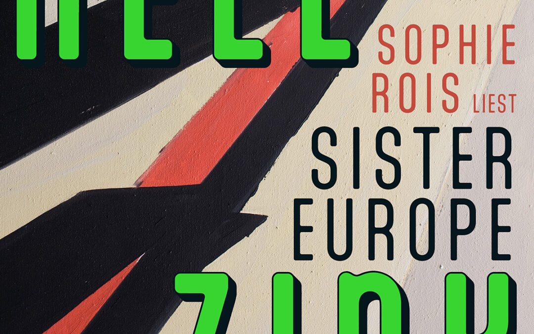 Geschützt: Sophie Rois liest „Sister Europe“ von Nell Zink