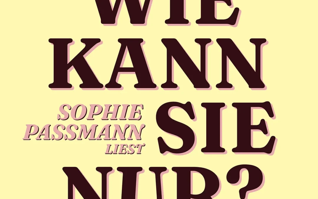 Geschützt: Sophie Passmann liest „Wie kann sie nur?“